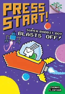 Super králičí kluk vyráží do boje: (Press Start! #5) (vydání pro knihovny), 5 - Super Rabbit Boy Blasts Off!: A Branches Book (Press Start! #5) (Library Edition), 5