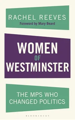 Ženy z Westminsteru: Poslankyně, které změnily politiku - Women of Westminster: The Mps Who Changed Politics