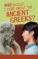 Proč bych se měl zajímat o staré Řeky? - Why Should I Care About the Ancient Greeks?