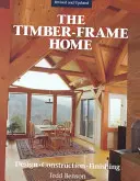 Dřevostavba: Dřevěný dům: Dřevěný dům: vzpomínka na tradici dřevostaveb: návrh, stavba, dokončovací práce - Timber-Frame Home: Design, Construction, Finishing