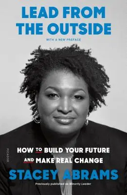 Vést zvenčí: Jak budovat svou budoucnost a dosáhnout skutečné změny - Lead from the Outside: How to Build Your Future and Make Real Change