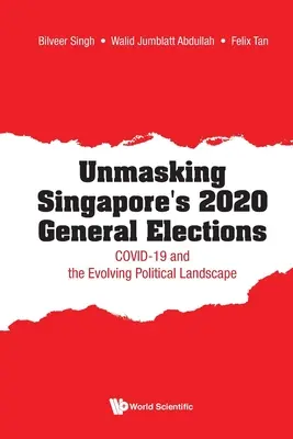 Odhalení singapurských parlamentních voleb 2020: Covid-19 a vývoj politické scény - Unmasking Singapore's 2020 General Elections: Covid-19 and the Evolving Political Landscape
