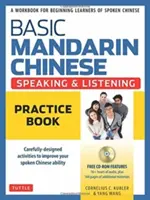 Základy mandarínské čínštiny - cvičebnice mluvení a poslechu: Cvičebnice pro začínající studenty mluvené čínštiny - Basic Mandarin Chinese - Speaking & Listening Practice Book: A Workbook for Beginning Learners of Spoken Chinese