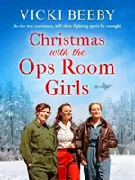 Vánoce s děvčaty z operační místnosti - Sváteční a pocitová sága z 2. světové války - Christmas with the Ops Room Girls - A festive and feel-good WW2 saga