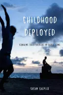 Dětství v nasazení: Přetvoření dětských vojáků v Sieře Leone - Childhood Deployed: Remaking Child Soldiers in Sierra Leone