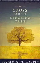 Kříž a strom lynčování - The Cross and the Lynching Tree