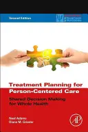 Plánování léčby pro péči zaměřenou na člověka: Společné rozhodování pro celkové zdraví - Treatment Planning for Person-Centered Care: Shared Decision Making for Whole Health