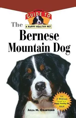 Bernský salašnický pes: Průvodce majitele pro šťastného a zdravého domácího mazlíčka - Bernese Mountain Dog: An Owner's Guide to a Happy Healthy Pet