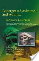 Aspergerův syndrom a dospělí... Poslouchá vás někdo? Eseje a básně od manželů, partnerů a rodičů dospělých s Aspergerovým syndromem. - Asperger Syndrome and Adults... Is Anyone Listening?: Essays and Poems by Spouses, Partners and Parents of Adults with Asperger Syndrome