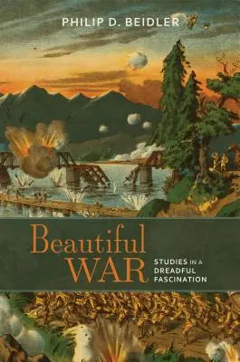 Krásná válka: Studie o děsivé fascinaci - Beautiful War: Studies in a Dreadful Fascination