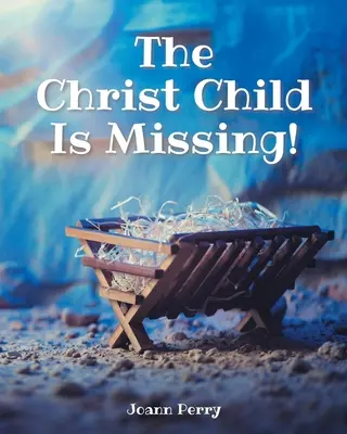 Dítě Krista je nezvěstné! - The Christ Child Is Missing!
