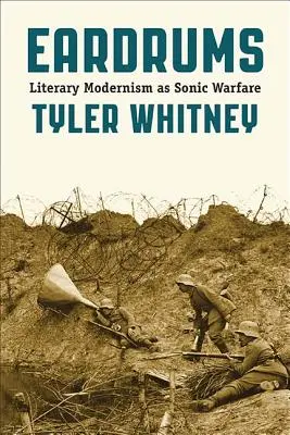 Ušní bubínky: Literární modernismus jako zvuková válka - Eardrums: Literary Modernism as Sonic Warfare