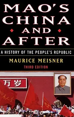 Maova Čína a po ní: Dějiny lidové republiky, třetí vydání - Mao's China and After: A History of the People's Republic, Third Edition