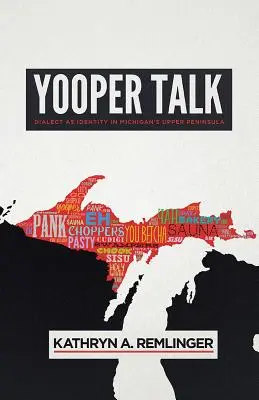 Yooper Talk: Dialekt jako identita na horním poloostrově Michiganu - Yooper Talk: Dialect as Identity in Michigan's Upper Peninsula