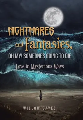 Noční můry a fantazie, ach jo! Someones Going to Die: Love in Mysterious Ways (Někdo zemře: Láska tajemnými způsoby) - Nightmares and Fantasies, Oh My! Someones Going to Die: Love in Mysterious Ways