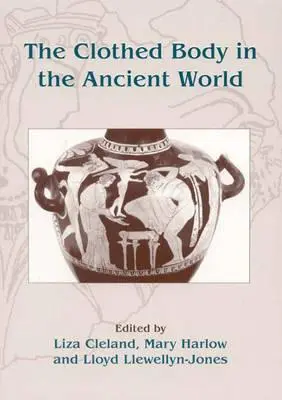 Oděné tělo ve starověkém světě - The Clothed Body in the Ancient World