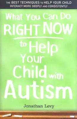 Co můžete udělat hned teď, abyste pomohli svému dítěti s autismem - What You Can Do Right Now to Help Your Child with Autism