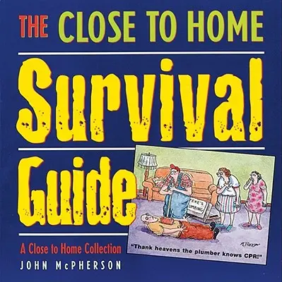 Příručka pro přežití Close to Home: Blízko od domova: sbírka Blízko od domova - The Close to Home Survival Guide: A Close to Home Collection