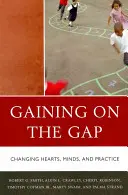 Gaining on the Gap: Changing Hearts, Minds, and Practice (Získání mezery: změna srdcí, myslí a praxe) - Gaining on the Gap: Changing Hearts, Minds, and Practice