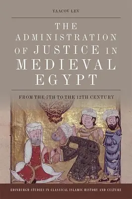 Soudnictví ve středověkém Egyptě: Od 7. do 12. století - The Administration of Justice in Medieval Egypt: From the 7th to the 12th Century