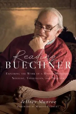 Čtení Buechnera: Buechner: Čtení Buechnera: Zkoumání díla mistra memoárů, romanopisce, teologa a kazatele - Reading Buechner: Exploring the Work of a Master Memoirist, Novelist, Theologian, and Preacher