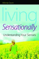 Žít pocitově: Pochopení vašich smyslů - Living Sensationally: Understanding Your Senses