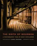 Zrození Bourbonu: Fotografická prohlídka prvních palíren - The Birth of Bourbon: A Photographic Tour of Early Distilleries