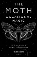 Můra: Příležitostná kouzla - 50 skutečných příběhů o vzdorování nemožnému - The Moth: Occasional Magic - 50 True Stories of Defying the Impossible