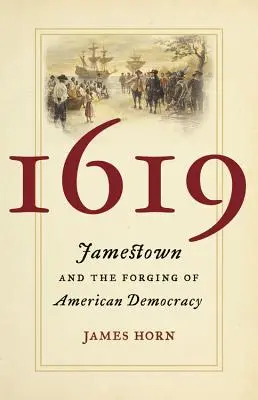 1619: Jamestown a formování americké demokracie - 1619: Jamestown and the Forging of American Democracy