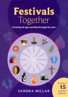 Společné slavnosti: Vytváření bohoslužeb pro všechny věkové kategorie během celého roku - Festivals Together: Creating All-Age Worship Through the Year