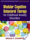 Modulární kognitivně-behaviorální terapie úzkostných poruch u dětí - Modular Cognitive-Behavioral Therapy for Childhood Anxiety Disorders
