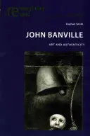 John Banville; Umění a autenticita - John Banville; Art and Authenticity