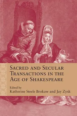 Posvátné a světské transakce v Shakespearově věku - Sacred and Secular Transactions in the Age of Shakespeare