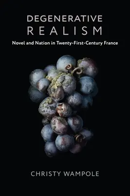 Degenerativní realismus: Román a národ ve Francii jednadvacátého století - Degenerative Realism: Novel and Nation in Twenty-First-Century France