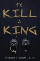 Zabít krále - To Kill a King