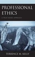 Profesní etika: Přístup založený na důvěře - Professional Ethics: A Trust-Based Approach