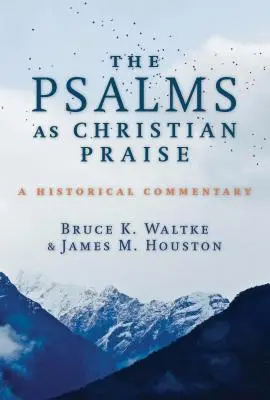 Žalmy jako křesťanská chvála: Historický komentář - The Psalms as Christian Praise: A Historical Commentary