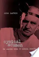 Cynical Acumen: The Anarchic Guide to Clinical Medicine (Cynická bystrost: Anarchistický průvodce klinickou medicínou) - Cynical Acumen: The Anarchic Guide to Clinical Medicine