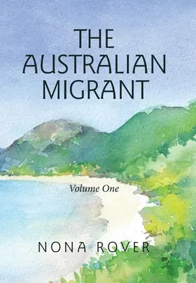 Australský migrant: Svazek první - The Australian Migrant: Volume One
