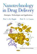 Nanotechnologie v dodávání léčiv - strategie, technologie a aplikace - Nanotechnology in Drug Delivery - Strategies, Technologies & Applications
