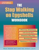 Pracovní příručka Přestaňte chodit ve skořápkách: Praktické strategie pro život s někým, kdo trpí hraniční poruchou osobnosti. - The Stop Walking on Eggshells Workbook: Practical Strategies for Living with Someone Who Has Borderline Personality Disorder
