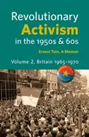 Revoluční aktivismus v 50. a 60. letech. Svazek 2. Británie 1965-1970 - Revolutionary Activism in the 1950s & 60s. Volume 2. Britain 1965 - 1970