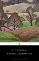 A Shropshire Lad and Other Poems (Shropshirský mladík a další básně): E. Housmana: Sebrané básně A. E. Housmana. - A Shropshire Lad and Other Poems: The Collected Poems of A. E. Housman