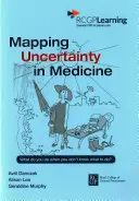 Mapování nejistoty v medicíně - Co dělat, když nevíte, co dělat? - Mapping Uncertainty in Medicine - What to Do When You Don't Know What to Do?
