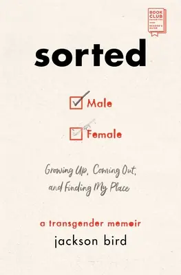 Roztříděno: Dospívání, coming out a hledání svého místa: Transgenderové memoáry: Jak najít místo a najít ho - Sorted: Growing Up, Coming Out, and Finding My Place: A Transgender Memoir