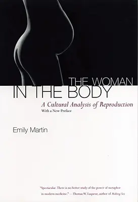 Žena v těle: Kulturní analýza reprodukce - The Woman in the Body: A Cultural Analysis of Reproduction