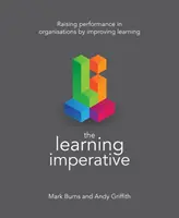 Imperativ učení: Zvyšování výkonnosti organizací prostřednictvím zlepšování učení se - The Learning Imperative: Raising Performance in Organisations by Improving Learning