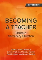 Stát se učitelem, 5. vydání: Issues in Secondary Education, 5. vydání - Becoming a Teacher, 5th Edition: Issues in Secondary Education