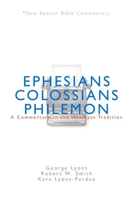 Nbbc, Efezští/Kolosští/Filémané: Komentář v duchu wesleyánské tradice. - Nbbc, Ephesians/Colossians/Philemon: A Commentary in the Wesleyan Tradition