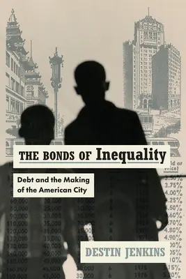 Pouta nerovnosti: Dluhy a utváření amerického města - The Bonds of Inequality: Debt and the Making of the American City